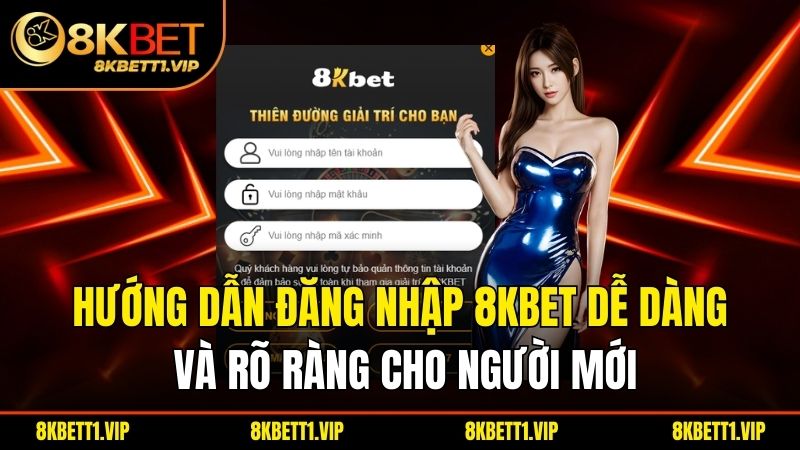 Đăng Nhập 8KBET - Dễ Dàng, Trải Nghiệm Và Nhận Thưởng 2 Hướng dẫn đăng nhập 8KBET dễ dàng và rõ ràng cho người mới.