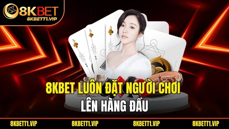 Giới Thiệu 8KBET - Nhà Cái Uy Tín Hàng Đầu Dành Cho Cược Thủ 1 8KBET luôn đặt người chơilên hàng đầu