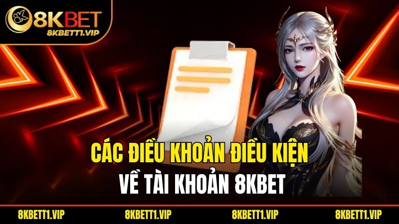 Điều Khoản Điều Kiện – Những Quy Định Khi Tham Gia 8KBET 2 Các điều khoản điều kiện về tài khoản 8kbet
