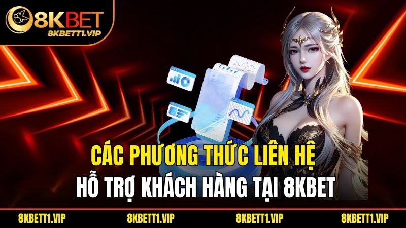 Liên Hệ 8KBET - Giải Đáp Tức Thì, Trải Nghiệm Đỉnh Cao 2 Các phương thức liên hệ hỗ trợ khách hàng tại 8KBET