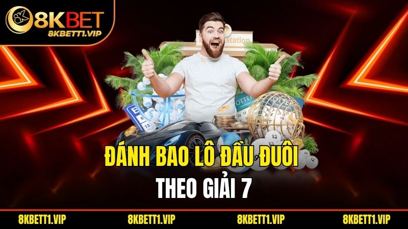 Bao Lô Đầu Đuôi - Chiến Thuật Cá Cược Hiệu Quả Cho Người Chơi 2 Đánh bao lô đầu đuôi theo giải 7