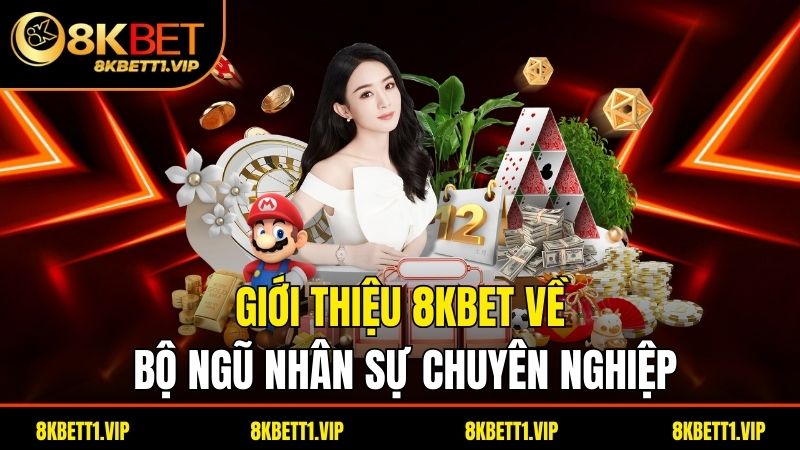 Giới Thiệu 8KBET - Nhà Cái Uy Tín Hàng Đầu Dành Cho Cược Thủ 3 Giới thiệu 8kbet về bộ ngũ nhân sự chuyên nghiệp