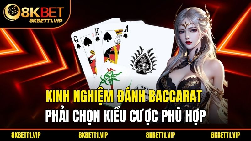 Kinh Nghiệm Đánh Baccarat – Bí Quyết Tăng Tỷ Lệ Thắng 2 Kinh nghiệm đánh baccarat phải chọn kiểu cược phù hợp