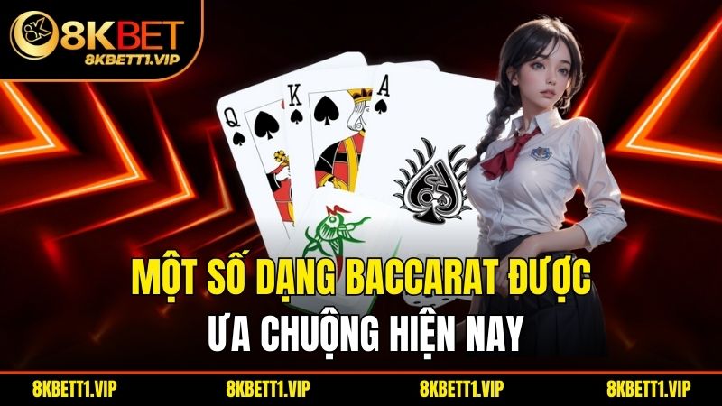 Bí Kíp Đánh Baccarat – Chiến Thuật Và Mẹo Chơi Hiệu Quả 2 Một số dạng Baccarat được ưa chuộng hiện nay