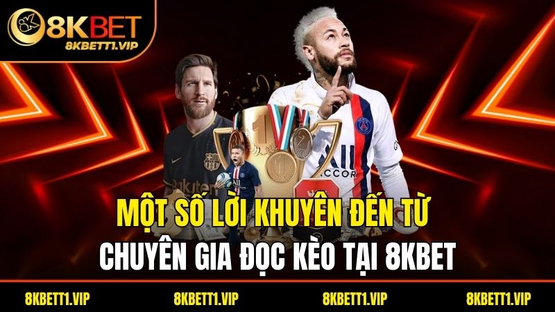 Đọc Kèo Bóng Đá Là Gì? Bí Quyết Giúp Đọc Kèo Chuẩn Xác 3 Một số lời khuyên đến từ chuyên gia đọc kèo tại 8kbet