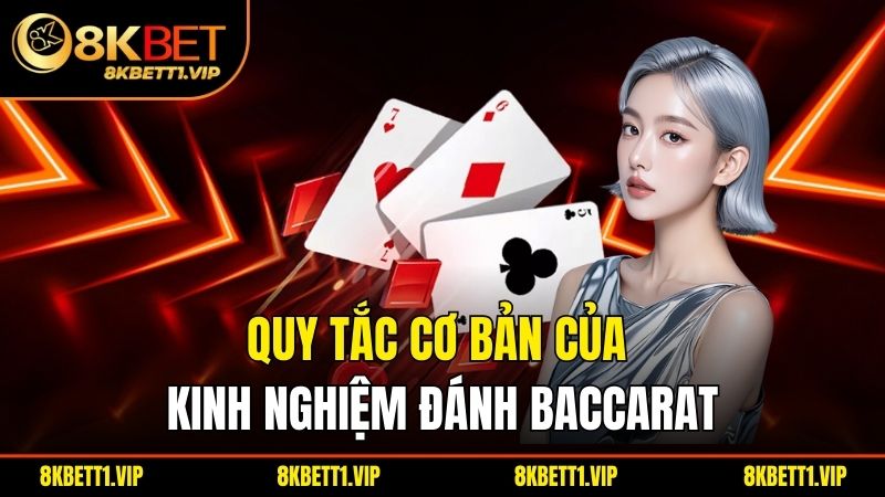 Kinh Nghiệm Đánh Baccarat – Bí Quyết Tăng Tỷ Lệ Thắng 1 Quy tắc cơ bản của kinh nghiệm đánh baccarat