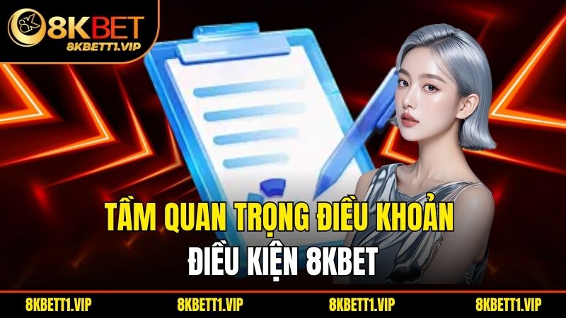 Điều Khoản Điều Kiện – Những Quy Định Khi Tham Gia 8KBET 1 Tầm quan trọng điều khoản điều kiện 8kbet