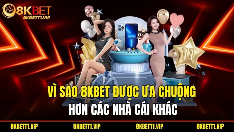 Trang Chủ - 8KBET 4 Vi Sao 8Kbet Duoc Ua Chuong Hon Cac Nha Cai Khac